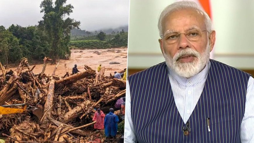 പ്രധാനമന്ത്രി ഇന്ന് വയനാട്ടില്‍; ദേശീയ ദുരന്തമായ് പ്രഖ്യാപിക്കുമോ?